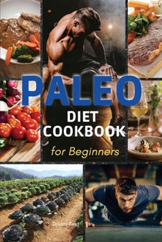 Paperback Paleo Diet Cookbook for Beginners: The Essential Guide to Nutrition and Keep a Sporty Physician in Shape Book