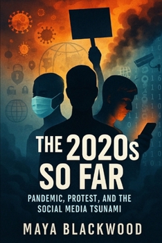 Paperback The 2020s So Far: Pandemic, Protest, and the Social Media Tsunami Book