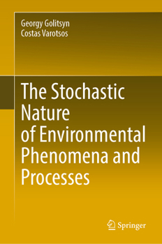 Hardcover The Stochastic Nature of Environmental Phenomena and Processes Book