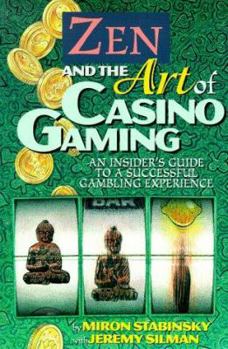 Paperback Zen and the Art of Casino Gaming: An Insider's Guide to a Sucessful Gambling Experience Book