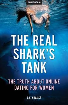 Paperback The Real Shark's Tank: The Truth About Online Dating for Women Book