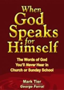 Paperback When God Speaks for Himself: The Words of God You'll NEVER Hear in Church or Sunday School Book