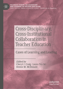 Hardcover Cross-Disciplinary, Cross-Institutional Collaboration in Teacher Education: Cases of Learning and Leading Book