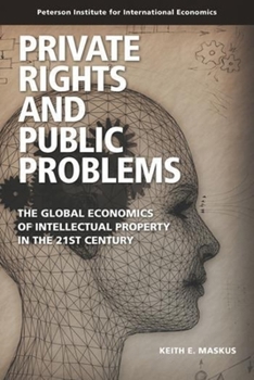 Paperback Private Rights and Public Problems: The Global Economics of Intellectual Property in the 21st Century Book