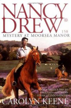 Mystery at Moorsea Manor - Book #150 of the Nancy Drew Mystery Stories