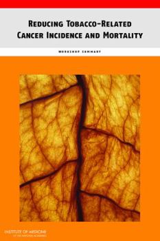 Paperback Reducing Tobacco-Related Cancer Incidence and Mortality: Workshop Summary Book