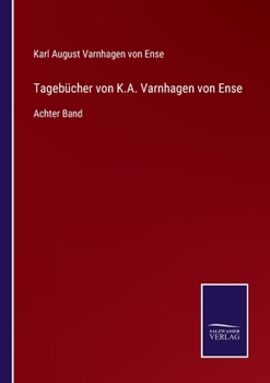 Paperback Tagebücher von K.A. Varnhagen von Ense: Achter Band [German] Book