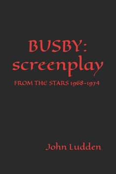 Paperback Busby: screenplay: FROM THE STARS 1968-1974 Book