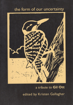 Paperback The Form of Our Uncertainty: A Tribute to Gil Ott Book