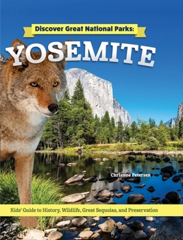 Discover Great National Parks: Yosemite: Kids' Guide to History, Wildlife, Great Sequoias, and Preservation (Curious Fox Books) For Kids Grade 4-6 to Learn About the California Landmark