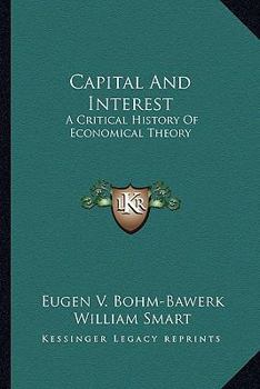 Paperback Capital And Interest: A Critical History Of Economical Theory Book