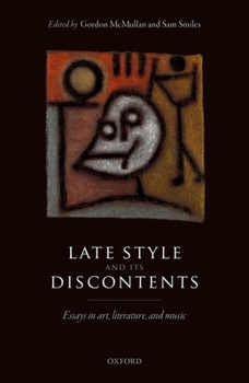 Hardcover Late Style and Its Discontents: Essays in Art, Literature, and Music Book