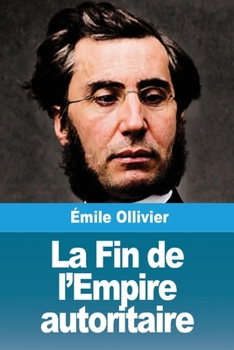 La Fin de l'Empire autoritaire (French Edition)