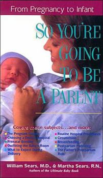 Paperback So You're Going to Be a Parent: From Pregnancy to Infant Book