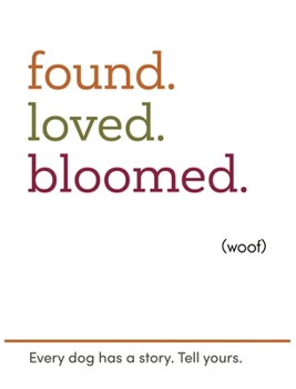 Hardcover found.loved.bloomed. (woof) Book