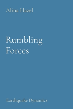 Paperback Rumbling Forces: Earthquake Dynamics Book