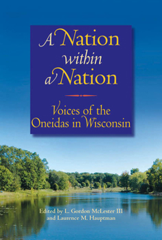 Hardcover A Nation Within a Nation: Voices of the Oneidas in Wisconsin Book