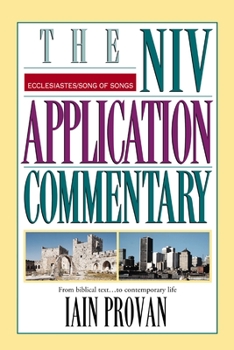 Ecclesiastes / Song of Songs: From Biblical Text...to Contemporary Life (NIV Application Commentary Series): From Biblical Text...to Contemporary Life (NIV Application Commentary Series) - Book  of the NIV Application Commentary, Old Testament