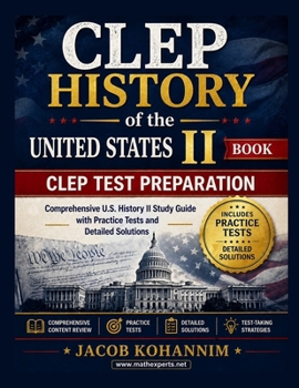 CLEP History of the United States II: A Complete CLEP Test Preparation Guide with Review Lessons and Practice Tests
