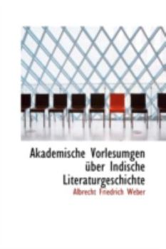 Paperback Akademische Vorlesumgen Uber Indische Literaturgeschichte Book
