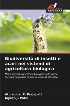 Biodiversità di insetti e acari nei sistemi di agricoltura biologica (Italian Edition)