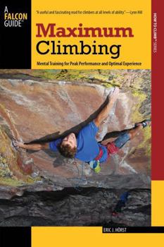 Paperback Maximum Climbing: Mental Training For Peak Performance And Optimal Experience, First Edition Book