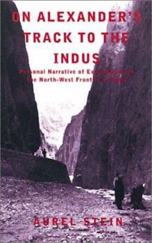 Paperback On Alexander's Track to the Indus: Personal Narrative of Explorations on the North-West Frontier of India Book