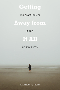 Paperback Getting Away from It All: Vacations and Identity Book