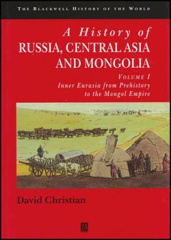 A History of Russia, Central Asia and Mongolia: Inner Eurasia from Prehistory to the Mongol Empire (History of the World , Vol 1) - Book  of the Blackwell History of the World