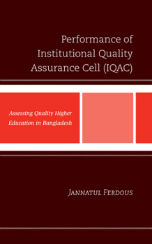 Hardcover Performance of Institutional Quality Assurance Cell (IQAC): Assessing Quality Higher Education in Bangladesh Book