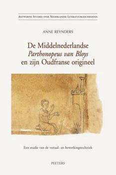 Paperback de Middelnederlandse Parthonopeus Van Bloys En Zijn Oudfranse Origineel: Een Studie Van de Vertaal- En Bewerkingstechniek [Dutch] Book