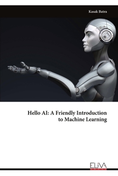 Paperback Hello AI: A Friendly Introduction to Machine Learning Book
