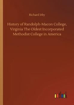 History of Randolph-Macon college, Virginia. The oldest incorporated Methodist college in America