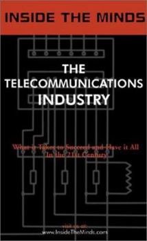 Paperback The Telecommunications Industry: Ceos from Primus, Voicestream, DSL.Net & More on the Future of the Telecommunications Industry and Professions (Insid Book