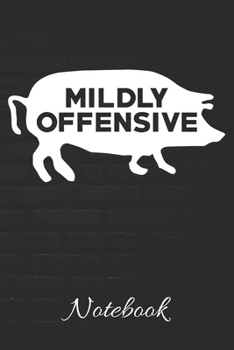 MILDLY OFFENSIVE Notebook: 100 Page Journal | Blank Lined Notebook | 6x9 | Sarcastic Pig Lover Gift | Gag Gift | Political Journal |