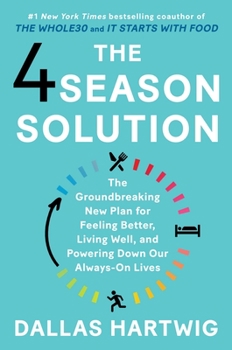 Hardcover The 4 Season Solution: The Groundbreaking New Plan for Feeling Better, Living Well, and Powering Down Our Always-On Lives Book