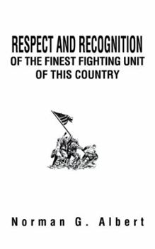 Paperback Respect and Recognition of the Finest Fighting Unit of This Country Book