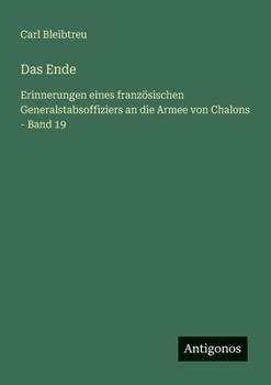 Das Ende: Erinnerungen eines französischen Generalstabsoffiziers an die Armee von Chalons - Band 19 (German Edition)
