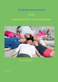 Paperback Die Sprache des Herzens, Band 1: Impulse für Eltern, Lehrer und Schüler [German] Book