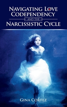 Paperback Navigating Love, Codependency, and the Narcissistic Cycle Book