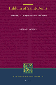 Hardcover Hilduin of Saint-Denis: The Passio S. Dionysii in Prose and Verse Book