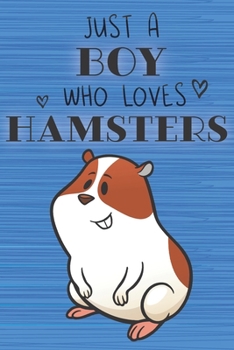 Paperback Just a Boy Who Loves Hamsters: Blank Line Notebook, Diary, Journal, Planner with favorite animal / 6 x 9 / 110 Lined Pages / Great Gift Idea ... Jour Book