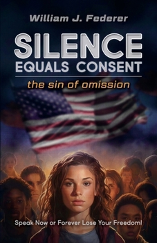 Paperback Silence Equals Consent - the sin of omission: Speak Now or Forever Lose Your Freedom Book