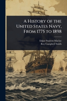 Paperback A History of the United States Navy, From 1775 to 1898 Book