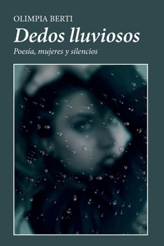 Paperback Dedos lluviosos: poesía, mujeres y silencios [Spanish] Book