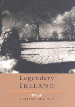 Hardcover Legendary Ireland: Journey Through Celtic Places and Myths Book