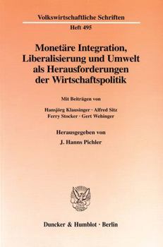 Monetäre Integration, Liberalisierung und Umwelt als Herausforderungen der Wirtschaftspolitik.