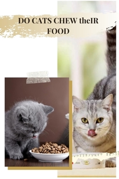 Paperback DO CATS CHEW thеIR FOOD: MY CAT DOESN'T & I'M CONCERNED: WHAT CAN iDO Book