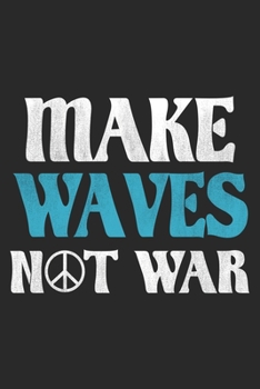 Make Waves Not War: Hippie Notebook Blank Dot Grid Hippies Journal dotted with dots 6x9 120 Pages Checklist Record Book Peace Love Take Notes faith ... Planner Paper Christmas Gift for Hippies
