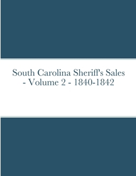 Paperback South Carolina Sheriff's Sales - Volume 2 - 1840-1842 Book